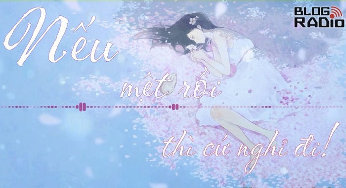 Mệt rồi thì cứ nghỉ đi!