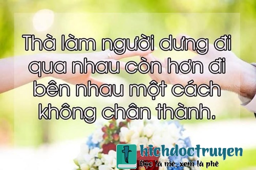 Những câu nói hay về tình yêu khi chia tay giúp bạn mạnh mẽ đứng lên bước tiếp hay